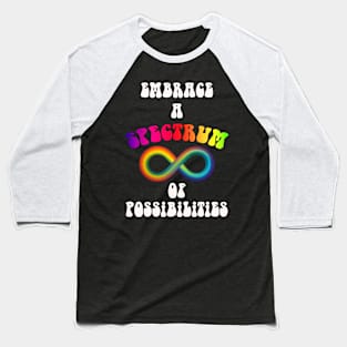 Autism Awareness Quote Embrace A Spectrum of Possibilities Baseball T-Shirt